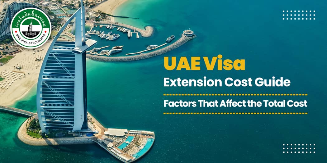 UAE Visa Extension Cost Guide: Factors That Affect the Total Cost